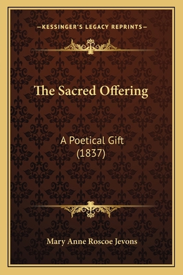 The Sacred Offering: A Poetical Gift (1837) 1165778904 Book Cover