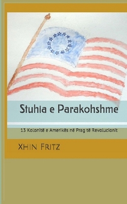 Stuhia e Parakohshme: 13 Kolonitë e Amerikës në... [Albanian] 0578574233 Book Cover