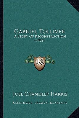 Gabriel Tolliver: A Story Of Reconstruction (1902) 1163953369 Book Cover