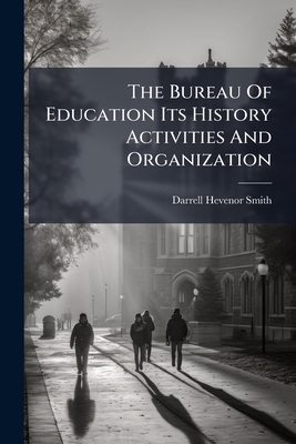 The Bureau Of Education Its History Activities ... 1149312742 Book Cover