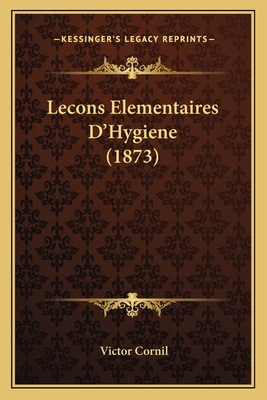 Lecons Elementaires D'Hygiene (1873) [French] 1166738108 Book Cover