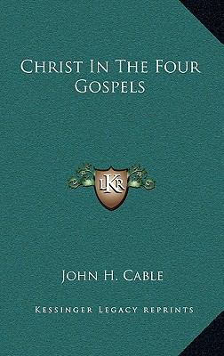 Christ in the Four Gospels 1164508202 Book Cover