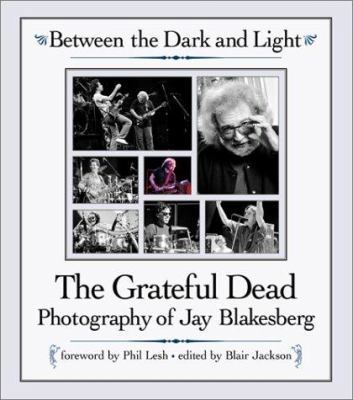 Between the Dark and Light: The Grateful Dead P... 0879307234 Book Cover