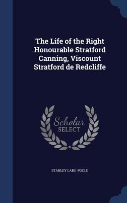 The Life of the Right Honourable Stratford Cann... 1340219964 Book Cover