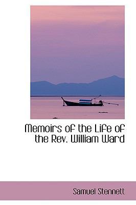 Memoirs of the Life of the REV. William Ward 0554417952 Book Cover