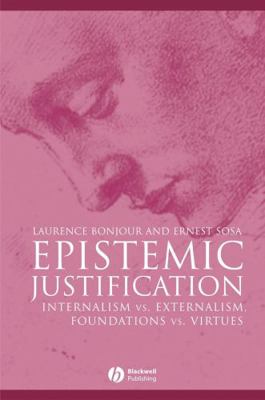 Epistemic Justification: Internalism vs. Extern... 0631182837 Book Cover