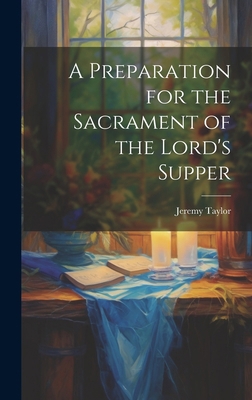 A Preparation for the Sacrament of the Lord's S... 1019810653 Book Cover