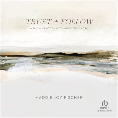 Trust + Follow: A 60-Day Devotional to Know Jes... B0DB2PFD74 Book Cover