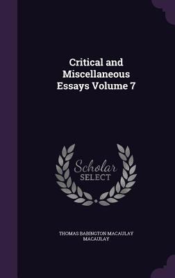 Critical and Miscellaneous Essays Volume 7 1355308682 Book Cover
