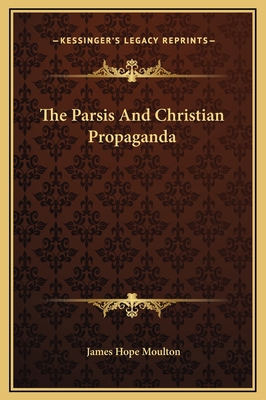 The Parsis And Christian Propaganda 116916014X Book Cover