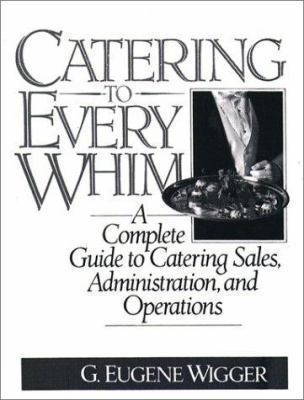 Catering to Every Whim: A Complete Guide to Cat... 0131205021 Book Cover