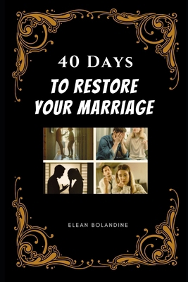 40 Days to Restore Your Marriage B0DB7MPLX6 Book Cover