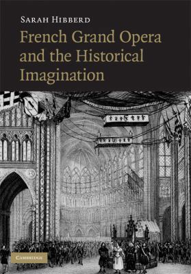 French Grand Opera and the Historical Imagination 0521885620 Book Cover