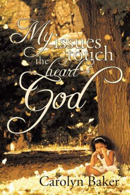 My Issues Touch the Heart of God 1426929781 Book Cover