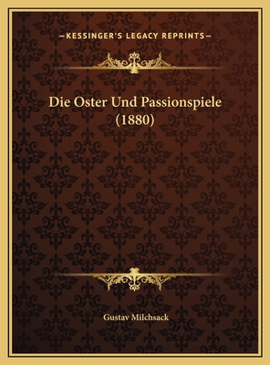 Die Oster Und Passionspiele (1880) [German] 1169714609 Book Cover