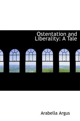 Ostentation and Liberality: A Tale 1140618113 Book Cover