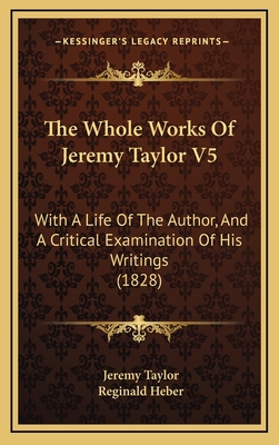 The Whole Works Of Jeremy Taylor V5: With A Lif... 1166266796 Book Cover