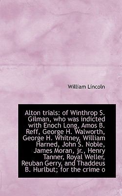 Alton Trials: Of Winthrop S. Gilman, Who Was In... 111751773X Book Cover