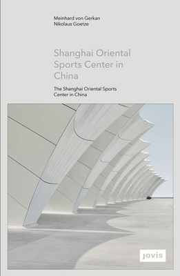 Gmp: The Shanghai Oriental Sports Center in China 3868593330 Book Cover