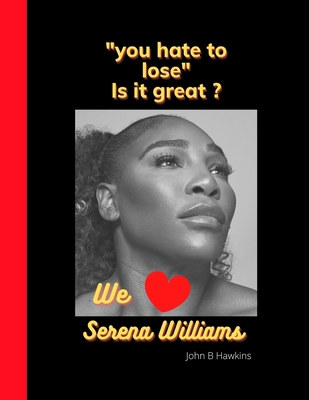 you hate to lose: We love Serena Williams B0BDG8JFG7 Book Cover