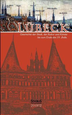 Lübeck - Geschichte der Stadt, der Kultur und d... [German] 3863478010 Book Cover
