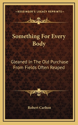 Something for Every Body: Gleaned in the Old Pu... 1163694975 Book Cover