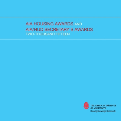 2015 AIA Housing Awards and AIA/HUD Secretary's... 1329100654 Book Cover