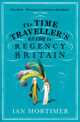 The Time Traveller's Guide to Regency Britain            Book Cover