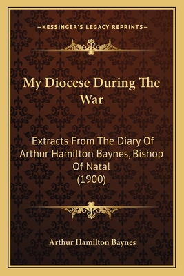 My Diocese During The War: Extracts From The Di... 1166312623 Book Cover