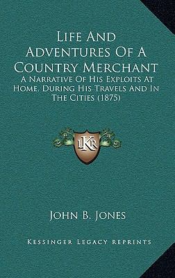 Life and Adventures of a Country Merchant: A Na... 116439388X Book Cover