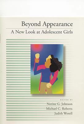 Beyond Appearance: A New Look at Adolescent Girls 1557986851 Book Cover