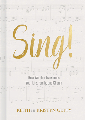 Sing!: How Worship Transforms Your Life, Family... 1462742661 Book Cover