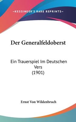 Der Generalfeldoberst: Ein Trauerspiel Im Deuts... [German] 1160560366 Book Cover