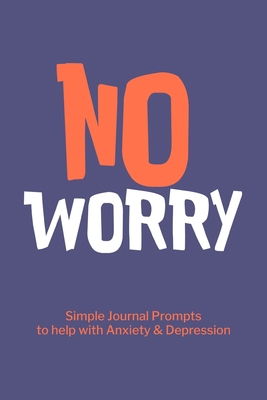 No Worry Simple Journal Prompts to Help with An... 1006949143 Book Cover