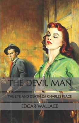 The Devil Man: The Life and Death of Charles Peace B08PQ54C4J Book Cover