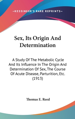 Sex, Its Origin and Determination: A Study of t... 1104568187 Book Cover