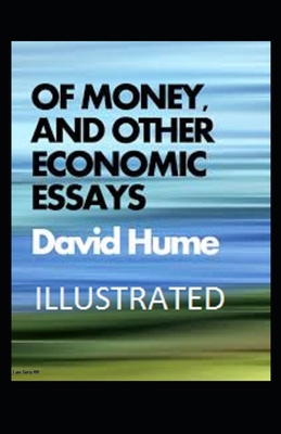 Of Money, and Other Economic Essays Illustrated B09CRNDCT8 Book Cover