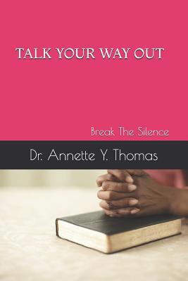Talk Your Way Out: Break the Silence 1731497032 Book Cover