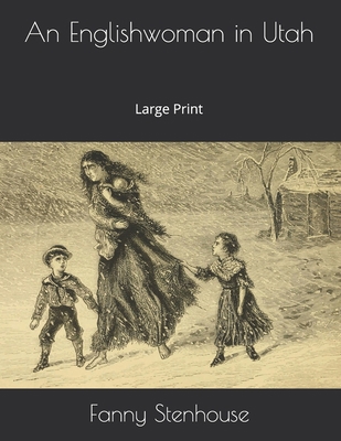 An Englishwoman in Utah: Large Print 1686309996 Book Cover