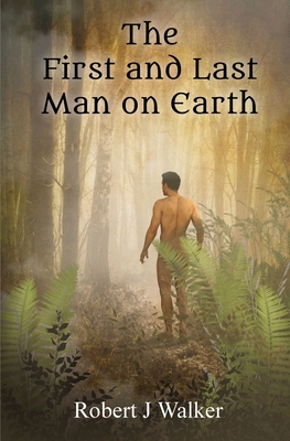 The First And Last Man On Earth 1739351487 Book Cover