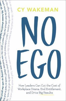 No Ego: How Leaders Can Cut the Cost of Workpla... 1250171482 Book Cover