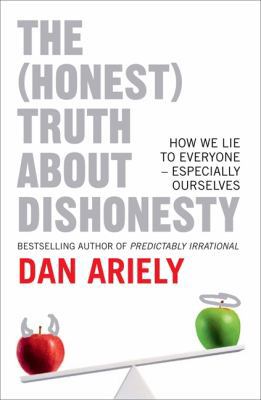 The (Honest) Truth about Dishonesty: How We Lie... 0007477325 Book Cover