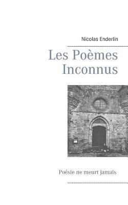 Les poèmes inconnus: Poésie ne meurt jamais [French] 2322119393 Book Cover