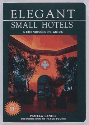 Elegant Small Hotels: A Connoisseur's Guide (12... 0898159598 Book Cover