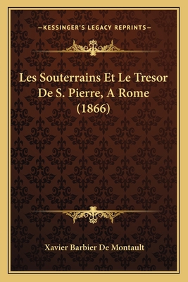 Les Souterrains Et Le Tresor De S. Pierre, A Ro... [French] 1167441605 Book Cover