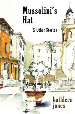 Mussolini's Hat: and Other Stories 0993204570 Book Cover