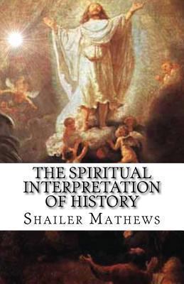 The Spiritual Interpretation of History 1481217615 Book Cover