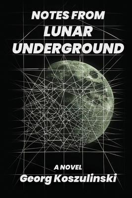 Notes from Lunar Underground 1965412327 Book Cover