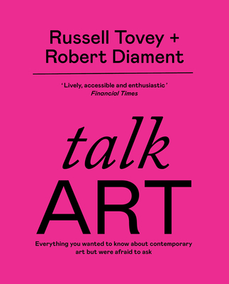 Talk Art: Everything you wanted to know about c... 1781578133 Book Cover