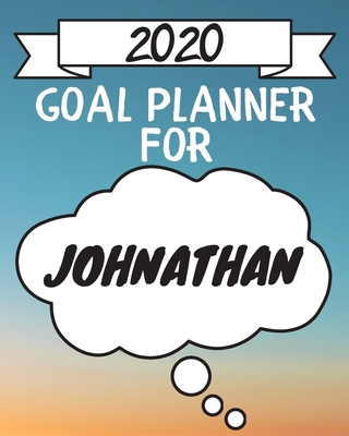 2020 Goal Planner For Johnathan: 2020 New Year ... 167468388X Book Cover